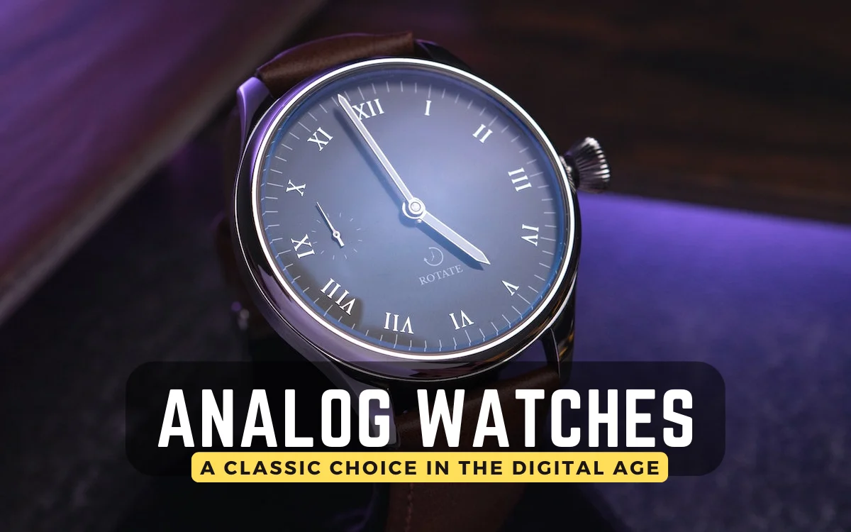 Analog Watches: A Classic Choice in the Digital Age