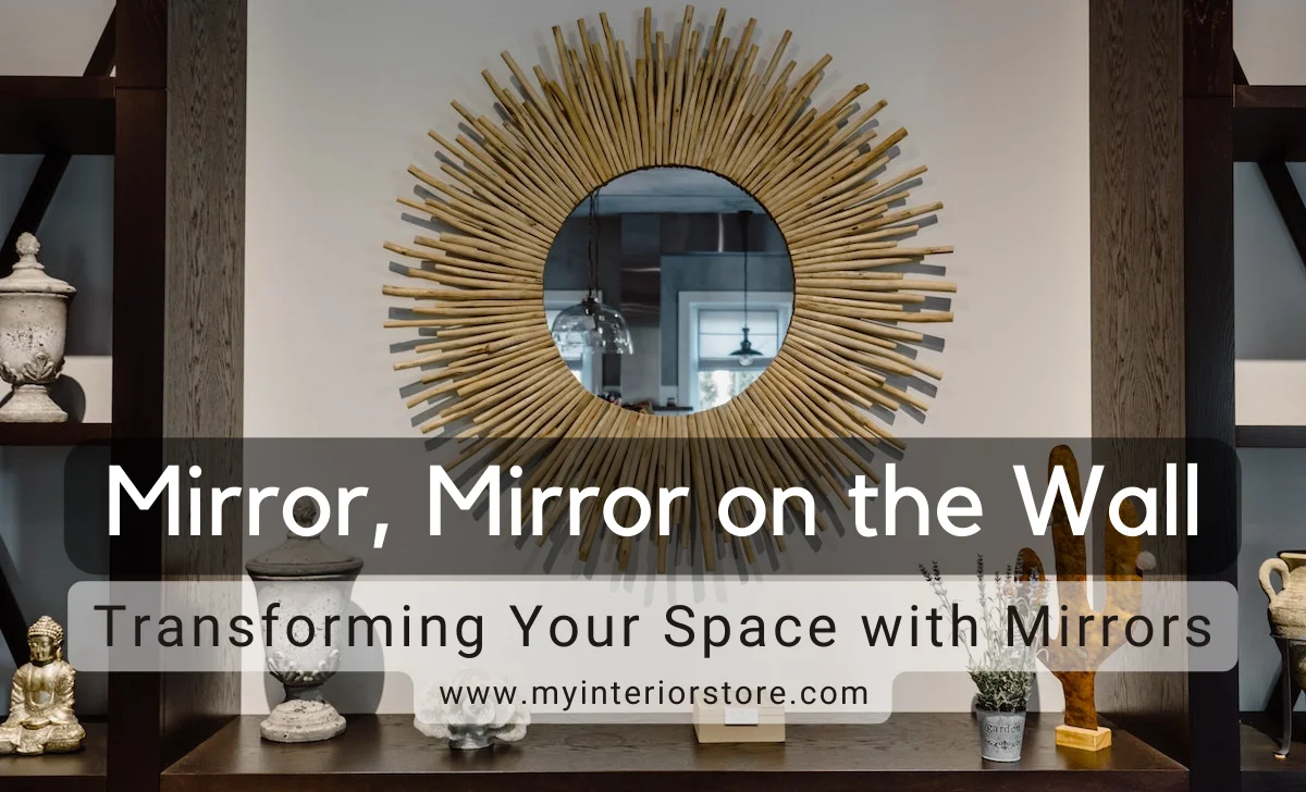 Mirror, Mirror on the Wall: Transforming Your Space with Mirrors