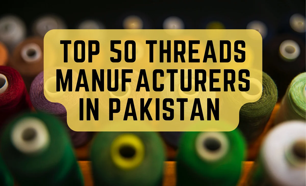 Top 50 Threads Manufacturers in Pakistan